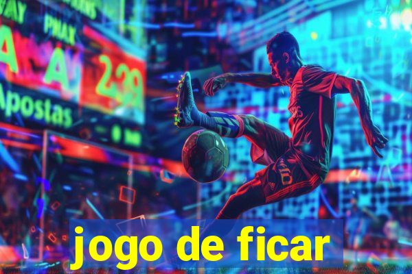 jogo de ficar